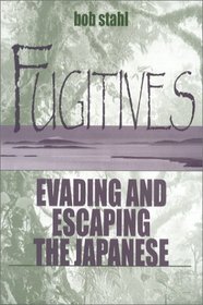 Fugitives: Evading and Escaping the Japanese