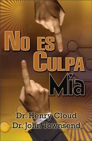 No es mi culpa: A quien culpare?  A la gente, las circunstancias o el ADN? Un plan sin excusa para ponerte a cargo de tu vida (Spanish Edition)