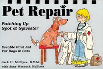 Pet Repair : Patching up Spot and Sylvester : Useable First Aid for Dogs & Cats