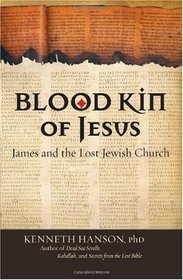 Blood Kin of Jesus: James and the Lost Jewish Church