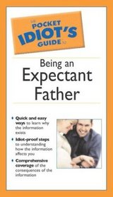 Pocket Idiot's Guide for the Expectant Father (The Pocket Idiot's Guide)