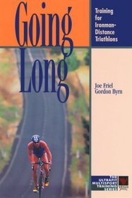 Going Long: Training for Ironman-Distance Triathlons (The Ultrafit Multisport Training Series)