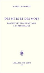 Des mets et des mots: Banquets et propos de table a la Renaissance (French Edition)