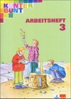 Kunterbunt Sachbuch 3. Arbeitsheft. Neubearbeitung. Nordrhein-Westfalen, Rheinland-Pfalz, Bremen, Hamburg, Niedersachsen, Schleswig-Holstein