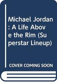 Michael Jordan: A Life Above the Rim (Superstar Lineup)