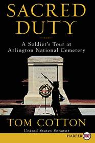 Sacred Duty: A Soldier's Tour at Arlington National Cemetery (Larger Print)