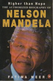 Higher Than Hope the Authorized Biography of Nelson Mandela