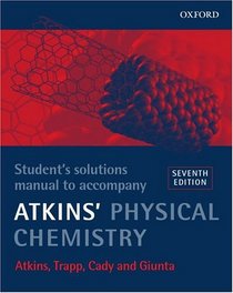 Physical Chemistry: Student's Solutions Manual to Accompany Atkins' 