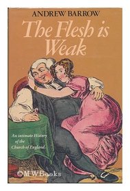 The flesh is weak: An intimate history of the Church of England