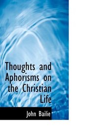 Thoughts and Aphorisms on the Christian Life