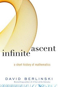 Infinite Ascent : A Short History of Mathematics (Modern Library Chronicles)