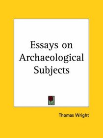 Essays on Archaeological Subjects