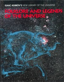 Folklore and Legends of the Universe (Isaac Asimov's New Library of the Universe)
