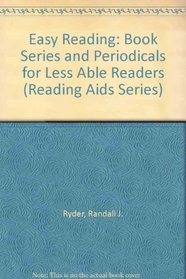 Easy Reading: Book Series and Periodicals for Less Able Readers (Reading Aids Series)