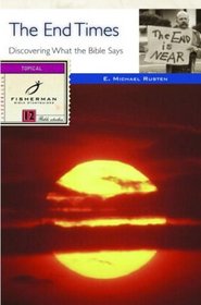 The End Times: Discovering What the Bible Says (Fisherman Bible Studyguides)