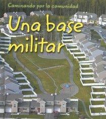 Una base militar (Caminando Por La Comunidad / Neighborhood Walk) (Spanish Edition)