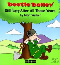 Beetle Bailey: Still Lazy After All These Years