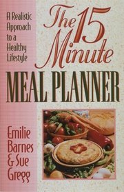 The 15-Minute Meal Planner/a Realistic Approach to a Healthy Lifestyle