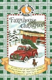 Farmhouse Christmas: A Collection of Well-Loved Recipes, Holiday Trimmings, Heart-Felt Memories  Homespun Gifts to Give