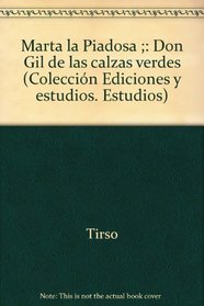 Marta la piadosa ; Don Gil de las calzas verdes (Coleccion Ediciones y estudios) (Spanish Edition)