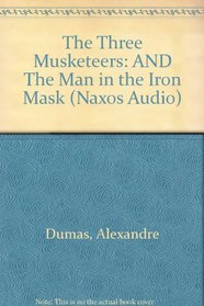 The Three Musketeers and The Man In The Iron Mask (Naxos Audio)