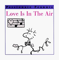Love Is in the Air (Schulz, Charles M. Passionate Peanuts.)