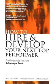 How to Hire and Develop Your Next Top Performer: The Five Qualities That Make Salespeople Great