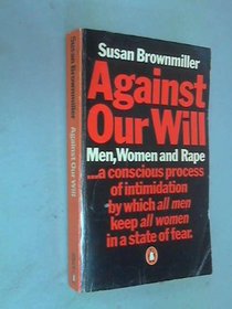 Against Our Will: Men, Women and Rape