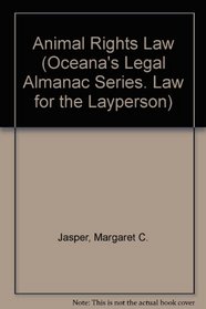 Animal Rights Law (Oceana's Legal Almanac Series. Law for the Layperson)