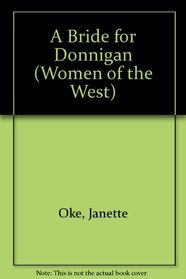 A Bride for Donnigan (Women of the West, Bk 7)