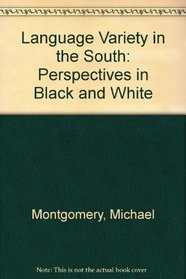Language Variety in the South: Perspectives in Black and White