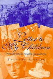 Letter to My Children: From Romania to America Via Auschwitz