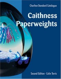 Caithness Paperweights: A Charlton Standard Catalogue, Second Edition (Charlton Standard Catalogue)