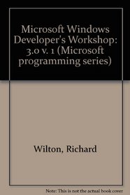 Microsoft Windows Developer's Workshop: 3.0 v. 1 (Microsoft programming series)