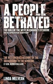 A People Betrayed: The Role of the West in Rwanda's Genocide, Second Edition