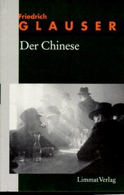 Der Chinese: Wachtmeister Studers dritter Fall : Kriminalroman (Erzahlerische Werk / Friedrich Glauser) (German Edition)