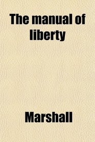The manual of liberty