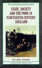 State, Society, and the Poor in Nineteenth-Century England (Social History in Perspective (Houndmills, Basingstoke, England).)