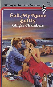 Call My Name Softly (Harlequin American Romance, No 254)