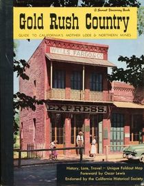 Gold Rush Country: Guide to California's Mother Lode and Northern Mines