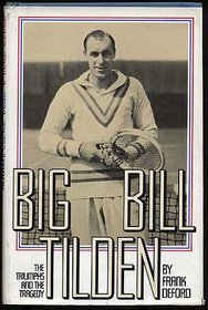 Big Bill Tilden: The triumphs and the tragedy