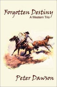 Forgotten Destiny: A Western Trio (Five Star First Edition Western Series)