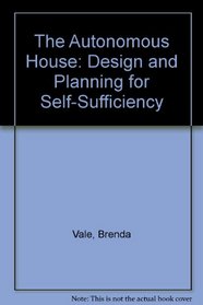 The Autonomous House: Design and Planning for Self-Sufficiency