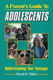 A Parents Guide to Adolescents