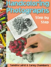 Handcoloring Photographs: Step by Step
