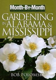 Month-by-Month Gardening in Alabama & Mississippi: What to Do Each Month to Have a Beautiful Garden All Year (Month-By-Month Gardening in Alabama & Mississippi)