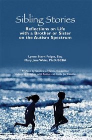 Sibling Stories: Reflections on Life with a Brother or Sister on the Autism Spectrum