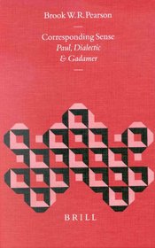 Corresponding Sense: Paul, Dialectic, and Gadamer (Biblical Interpretation Series)