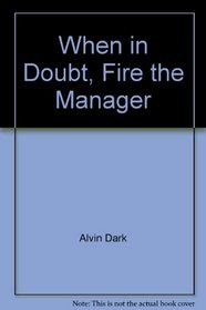 When in Doubt, Fire the Manager