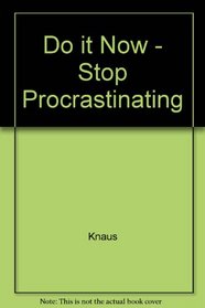 Do It Now: How to Stop Procrastinating